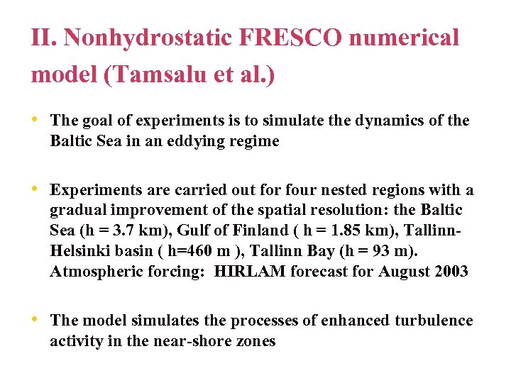 II. Nonhydrostatic FRESCO numerical model (Tamsalu et al. ) • The goal of experiments