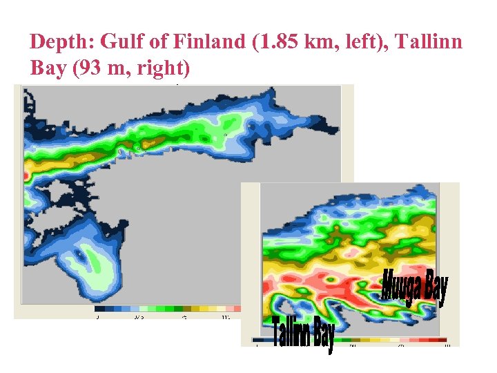 Depth: Gulf of Finland (1. 85 km, left), Tallinn Bay (93 m, right) 