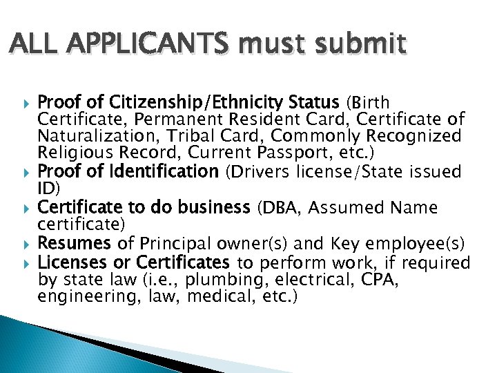 ALL APPLICANTS must submit Proof of Citizenship/Ethnicity Status (Birth Certificate, Permanent Resident Card, Certificate