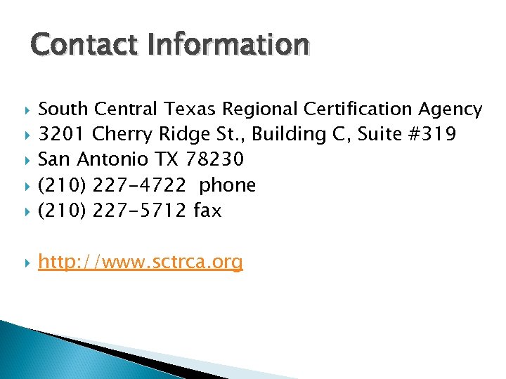 Contact Information South Central Texas Regional Certification Agency 3201 Cherry Ridge St. , Building