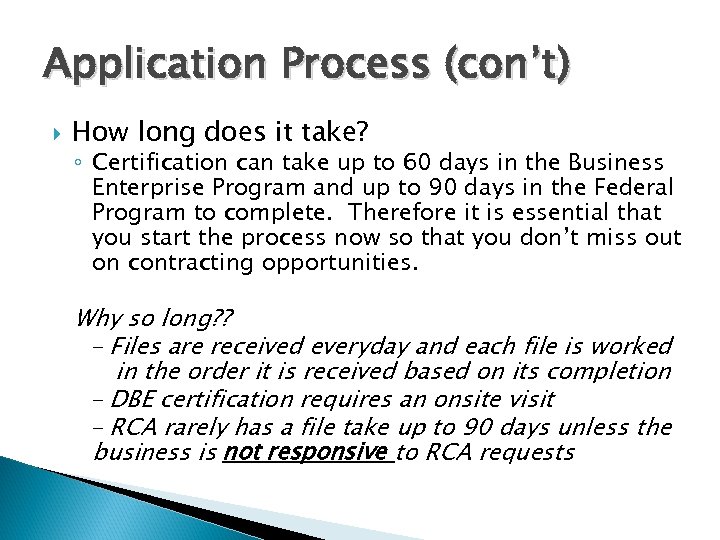 Application Process (con’t) How long does it take? ◦ Certification can take up to