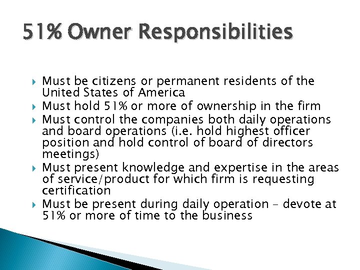 51% Owner Responsibilities Must be citizens or permanent residents of the United States of