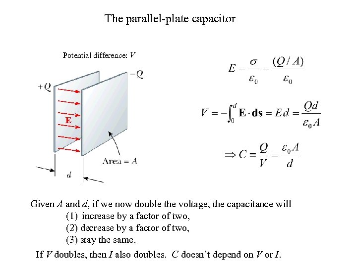 The parallel-plate capacitor Potential difference: V E Given A and d, if we now