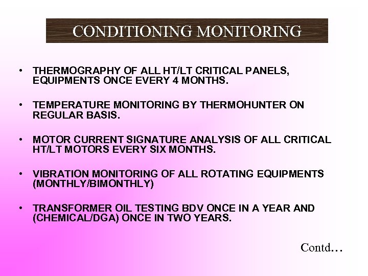 CONDITIONING MONITORING • THERMOGRAPHY OF ALL HT/LT CRITICAL PANELS, EQUIPMENTS ONCE EVERY 4 MONTHS.