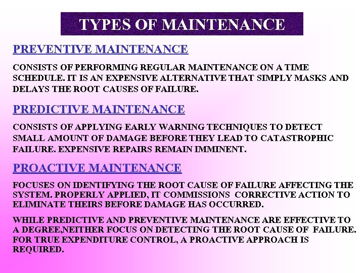 TYPES OF MAINTENANCE PREVENTIVE MAINTENANCE CONSISTS OF PERFORMING REGULAR MAINTENANCE ON A TIME SCHEDULE.