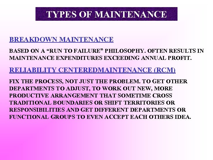 TYPES OF MAINTENANCE BREAKDOWN MAINTENANCE BASED ON A “RUN TO FAILURE” PHILOSOPHY. OFTEN RESULTS