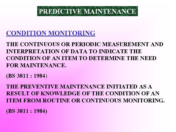 PREDICTIVE MAINTENANCE CONDITION MONITORING THE CONTINUOUS OR PERIODIC MEASUREMENT AND INTERPRETATION OF DATA TO