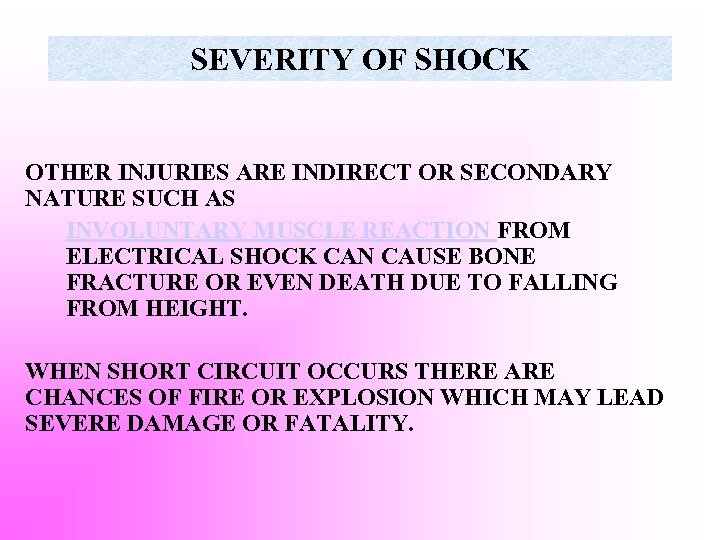 SEVERITY OF SHOCK OTHER INJURIES ARE INDIRECT OR SECONDARY NATURE SUCH AS INVOLUNTARY MUSCLE