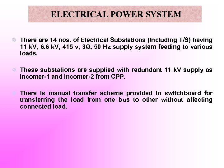 ELECTRICAL POWER SYSTEM ] There are 14 nos. of Electrical Substations (Including T/S) having