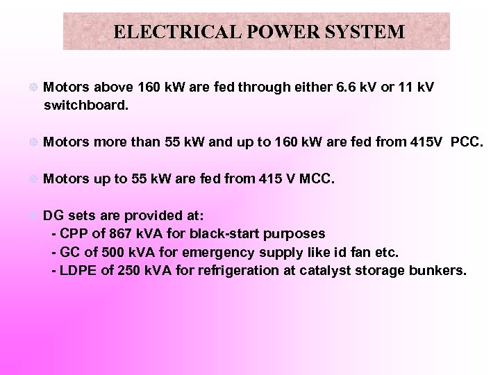 ELECTRICAL POWER SYSTEM ] Motors above 160 k. W are fed through either 6.