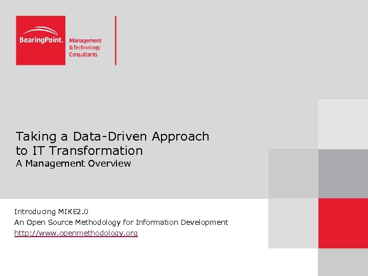 Taking a Data-Driven Approach to IT Transformation A Management Overview Introducing MIKE 2. 0