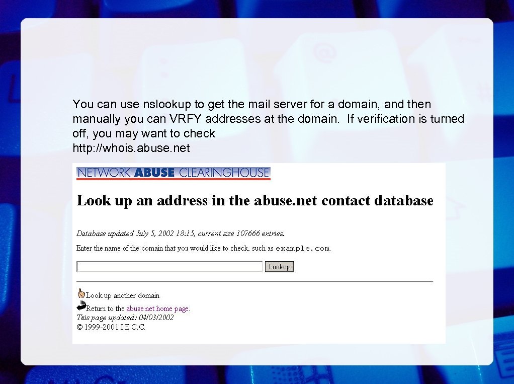 You can use nslookup to get the mail server for a domain, and then