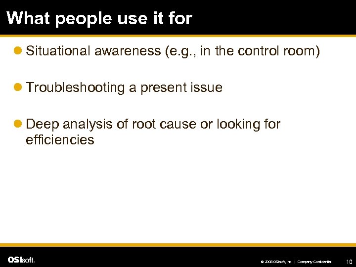 What people use it for l Situational awareness (e. g. , in the control