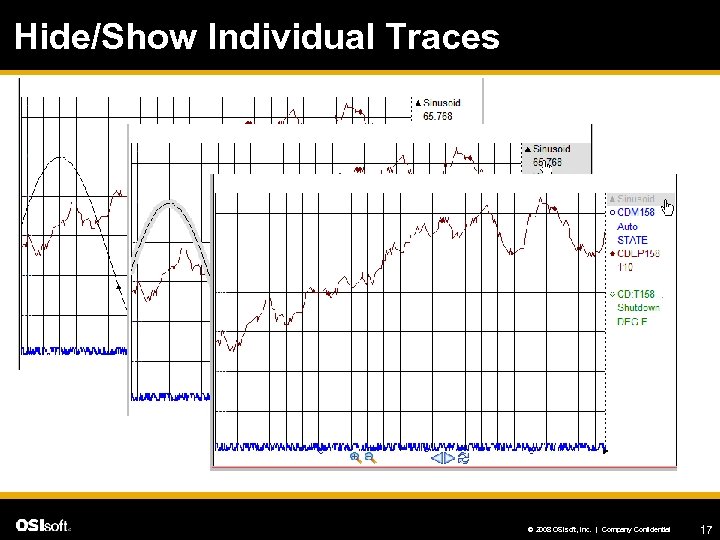 Hide/Show Individual Traces © 2008 OSIsoft, Inc. | Company Confidential 17 