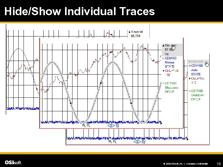 Hide/Show Individual Traces © 2008 OSIsoft, Inc. | Company Confidential 18 