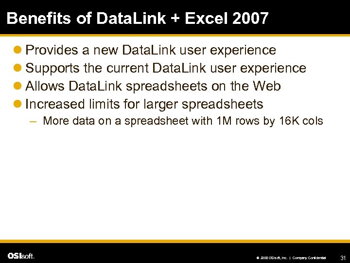 Benefits of Data. Link + Excel 2007 l Provides a new Data. Link user