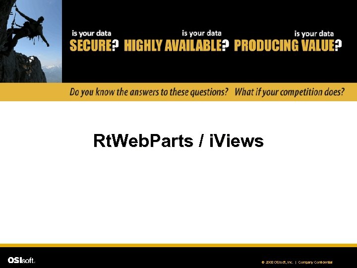 Rt. Web. Parts / i. Views © 2008 OSIsoft, Inc. | Company Confidential 