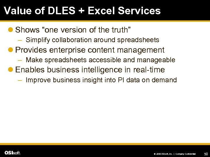 Value of DLES + Excel Services l Shows “one version of the truth” –