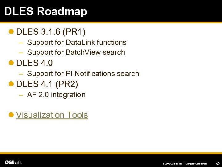 DLES Roadmap l DLES 3. 1. 6 (PR 1) – Support for Data. Link