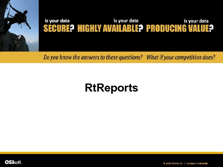 Rt. Reports © 2008 OSIsoft, Inc. | Company Confidential 