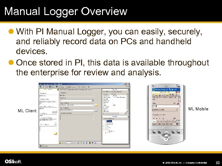 Manual Logger Overview l With PI Manual Logger, you can easily, securely, and reliably