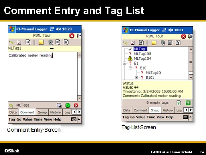 Comment Entry and Tag List © 2008 OSIsoft, Inc. | Company Confidential 64 