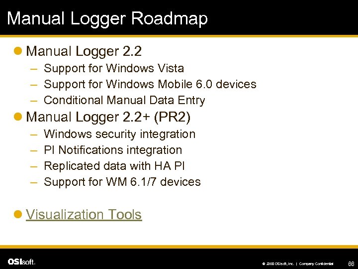 Manual Logger Roadmap l Manual Logger 2. 2 – Support for Windows Vista –