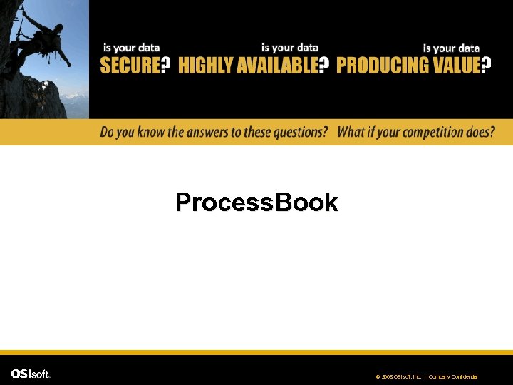 Process. Book © 2008 OSIsoft, Inc. | Company Confidential 