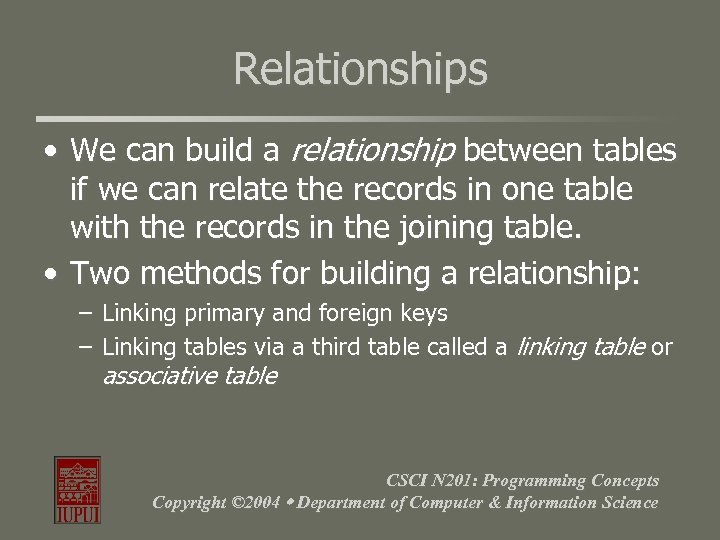 Relationships • We can build a relationship between tables if we can relate the