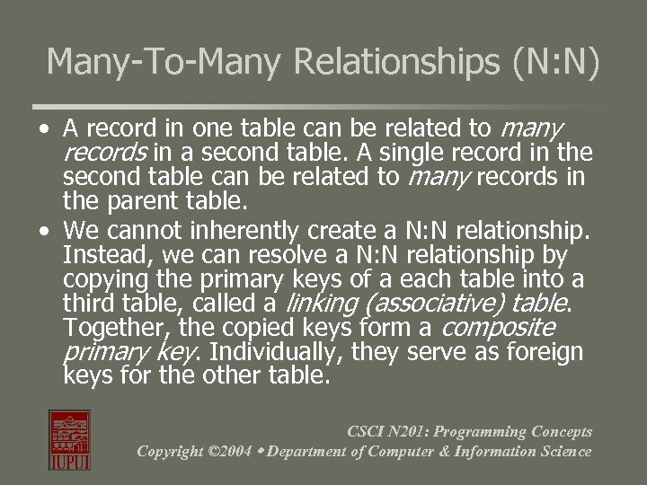 Many-To-Many Relationships (N: N) • A record in one table can be related to