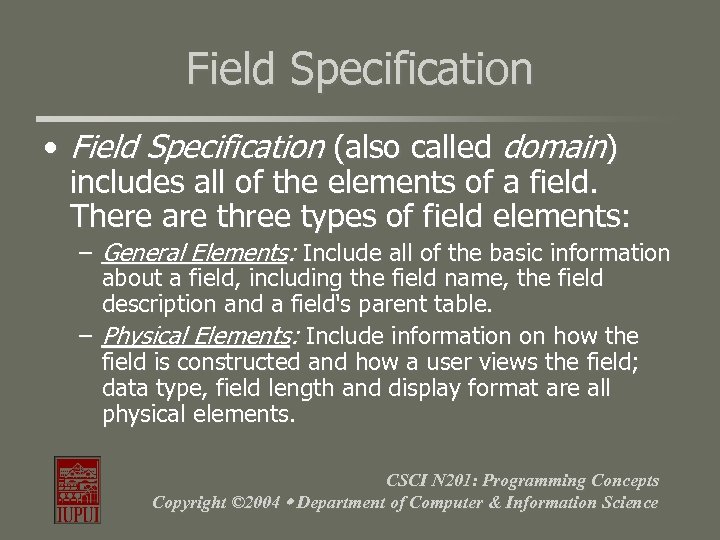 Field Specification • Field Specification (also called domain) includes all of the elements of