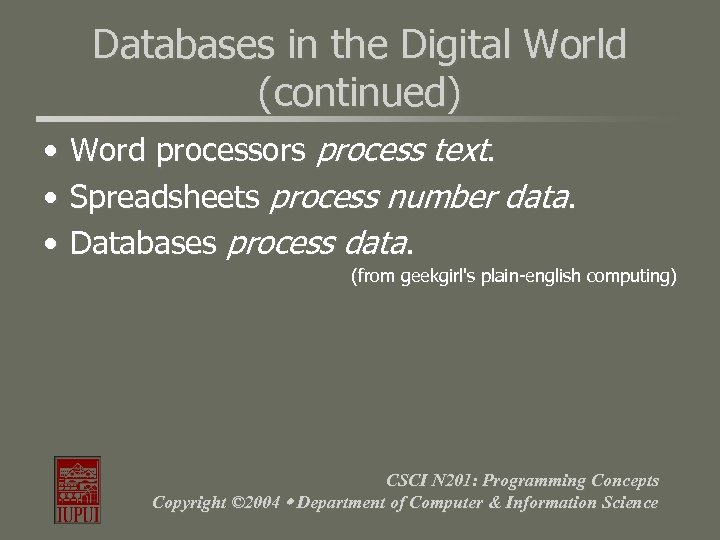 Databases in the Digital World (continued) • • • Word processors process text. Spreadsheets