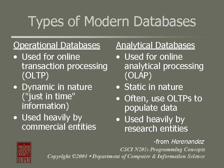 Types of Modern Databases Operational Databases • Used for online transaction processing (OLTP) •