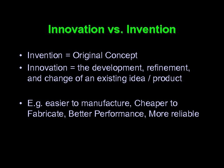 Innovation vs. Invention • Invention = Original Concept • Innovation = the development, refinement,