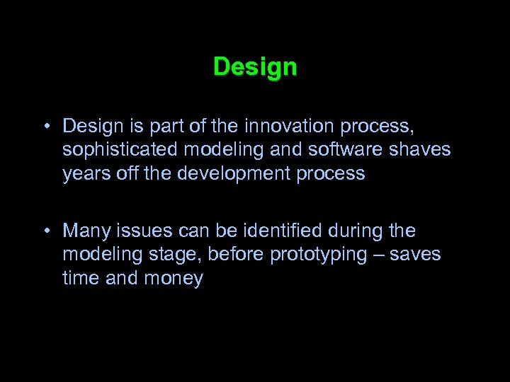 Design • Design is part of the innovation process, sophisticated modeling and software shaves