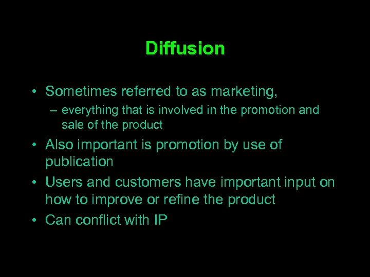 Diffusion • Sometimes referred to as marketing, – everything that is involved in the