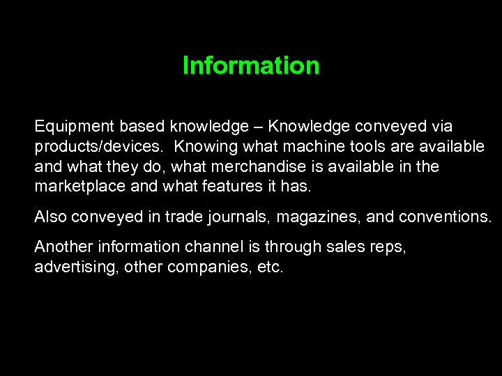 Information Equipment based knowledge – Knowledge conveyed via products/devices. Knowing what machine tools are