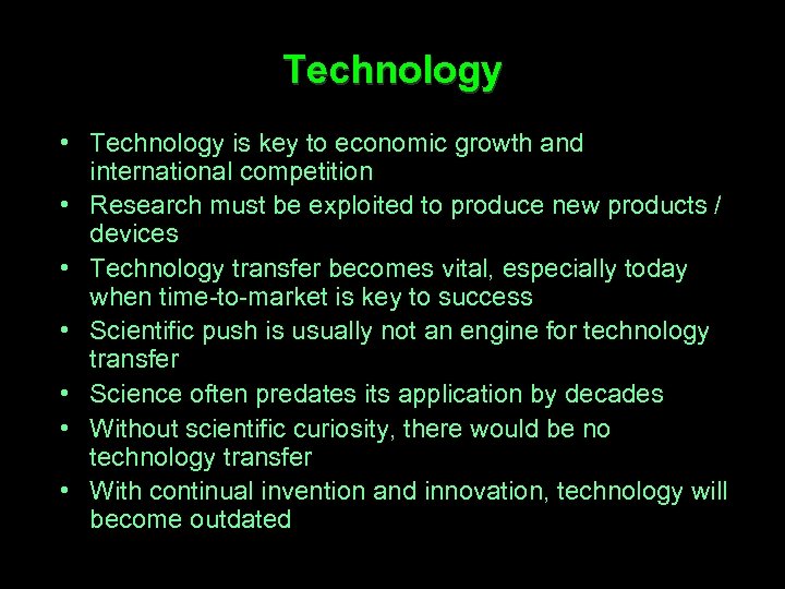 Technology • Technology is key to economic growth and international competition • Research must