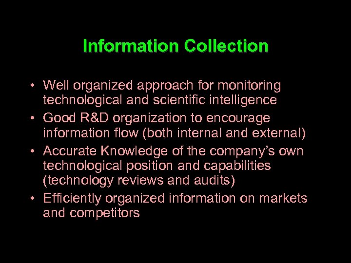 Information Collection • Well organized approach for monitoring technological and scientific intelligence • Good