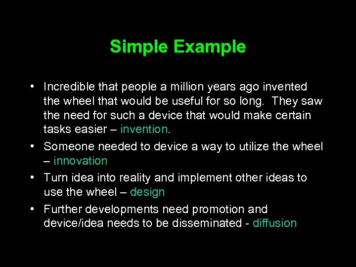 Simple Example • Incredible that people a million years ago invented the wheel that