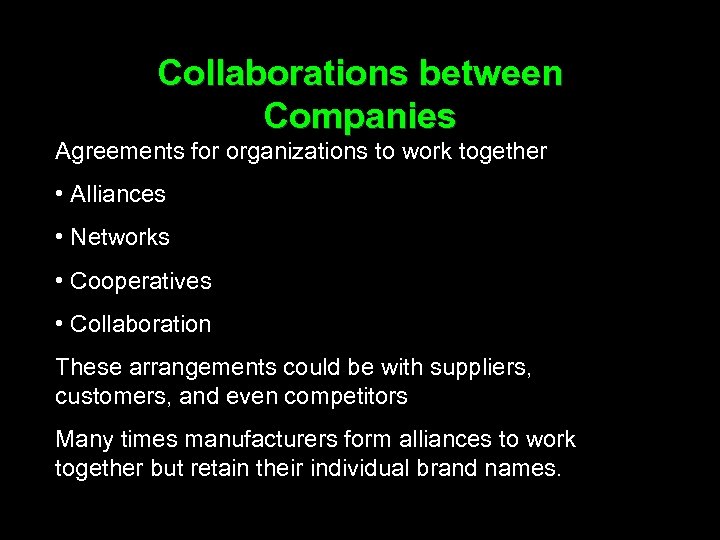Collaborations between Companies Agreements for organizations to work together • Alliances • Networks •
