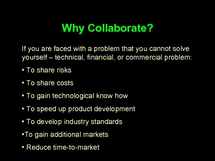 Why Collaborate? If you are faced with a problem that you cannot solve yourself