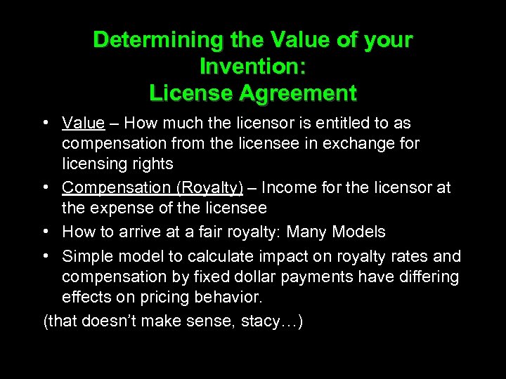 Determining the Value of your Invention: License Agreement • Value – How much the