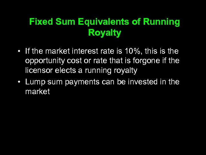 Fixed Sum Equivalents of Running Royalty • If the market interest rate is 10%,