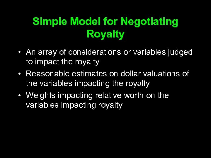 Simple Model for Negotiating Royalty • An array of considerations or variables judged to