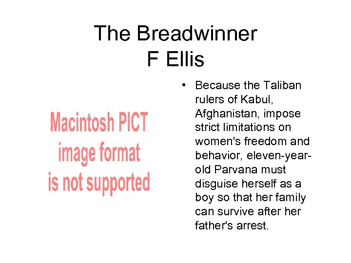 The Breadwinner F Ellis • Because the Taliban rulers of Kabul, Afghanistan, impose strict