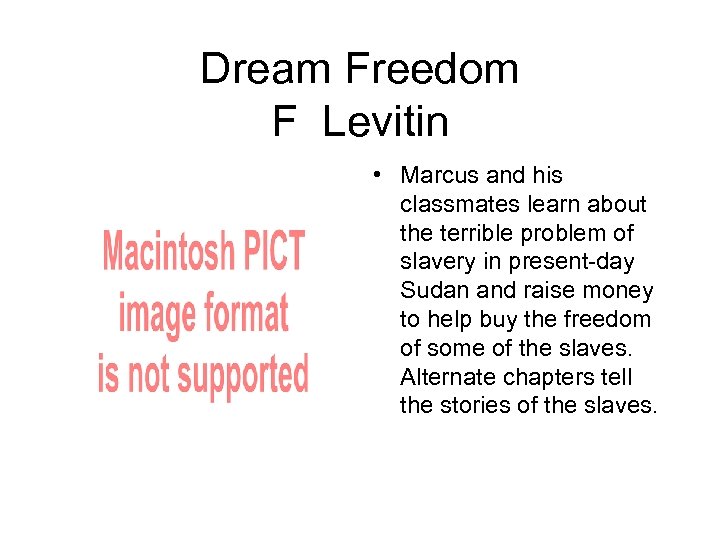 Dream Freedom F Levitin • Marcus and his classmates learn about the terrible problem