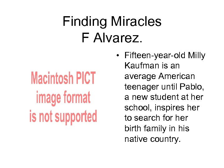 Finding Miracles F Alvarez. • Fifteen-year-old Milly Kaufman is an average American teenager until