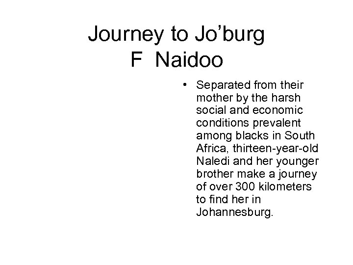 Journey to Jo’burg F Naidoo • Separated from their mother by the harsh social