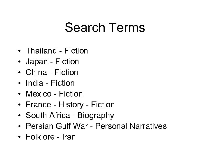 Search Terms • • • Thailand - Fiction Japan - Fiction China - Fiction